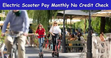 APRs will vary depending on credit qualifications, loan amount, and term. . Electric scooter pay monthly no credit check